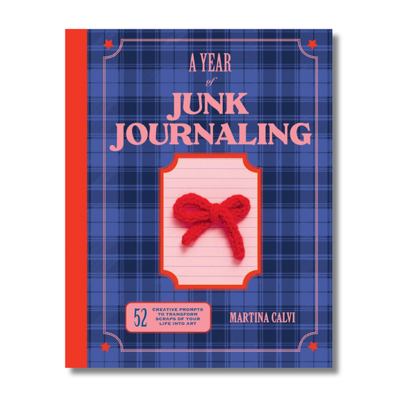Year of Junk Journaling:  52 creative prompts to transform scraps of your life into art