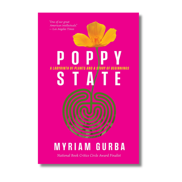 Poppy State:  A Labyrinth of Plants and a Story of Beginnings
