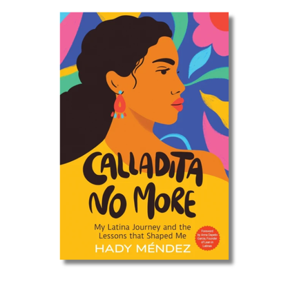 Calladita No More: My Latina Journey and the Lessons that Shaped Me