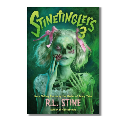 Stinetinglers 3:  MORE Chilling Stories by the Master of Scary TaleS
