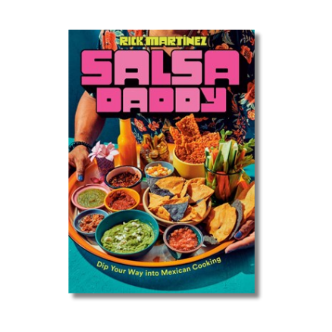 Salsa Daddy: A Cookbook:  Dip Your Way into Mexican Cooking
