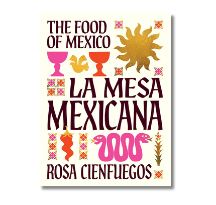 La Mesa Mexicana:  The food of Mexico