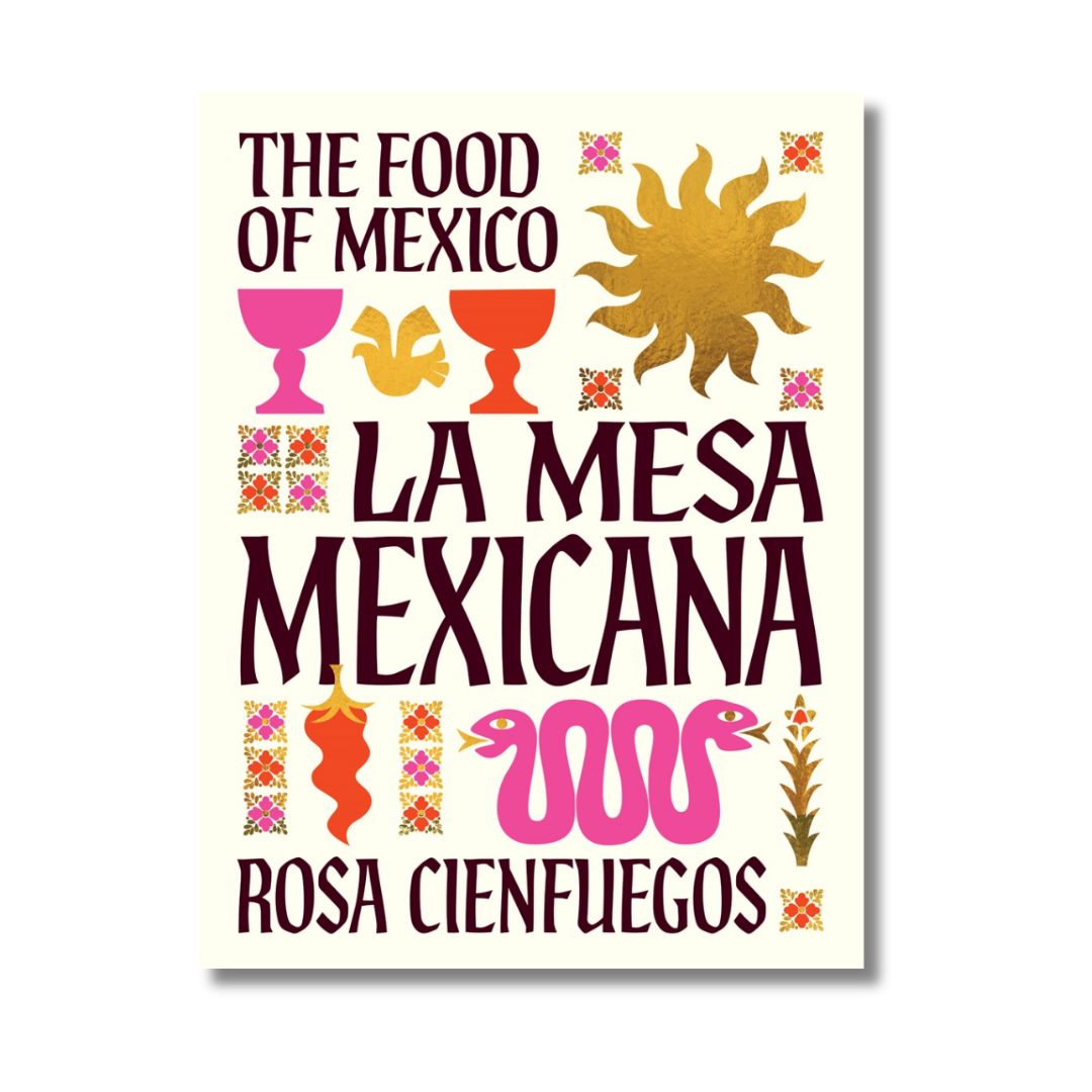 La Mesa Mexicana:  The food of Mexico