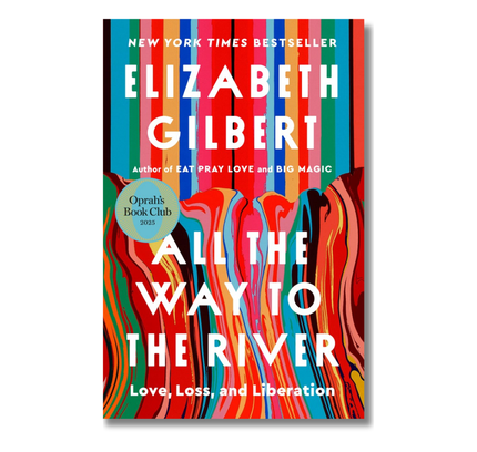 All the Way to the River: Oprah's Book Club:  Love, Loss, and Liberation