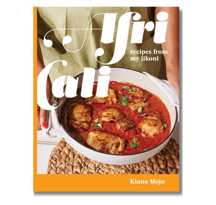 AfriCali:  Recipes from My Jikoni (A Cookbook)