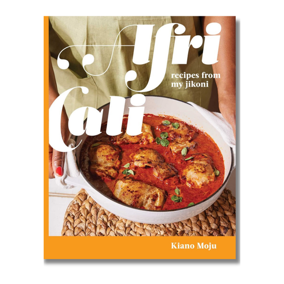 AfriCali:  Recipes from My Jikoni (A Cookbook)