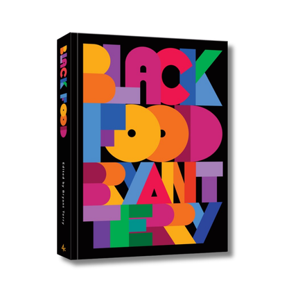 Black Food:  Stories, Art, and Recipes from Across the African Diaspora [A Cookbook]