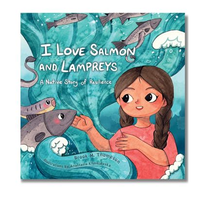 I Love Salmon and Lampreys:  A Native Story of Resilience