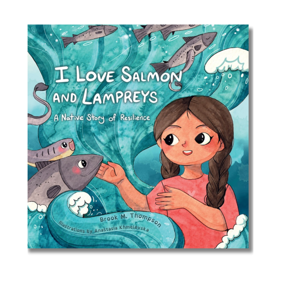 I Love Salmon and Lampreys:  A Native Story of Resilience