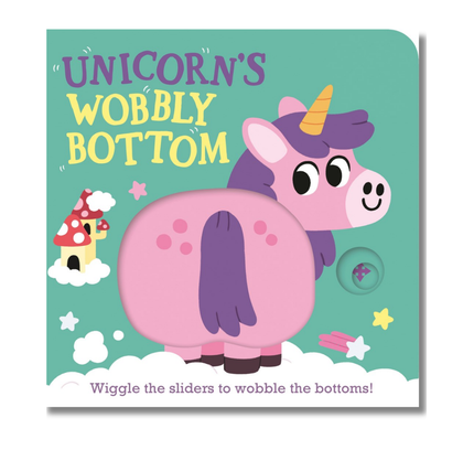 Unicorn's Wobbly Bottom:  (An Interactive Slider Book Full of Sparkles, Dancing Wiggles, and Giggles for Babies and Toddlers)