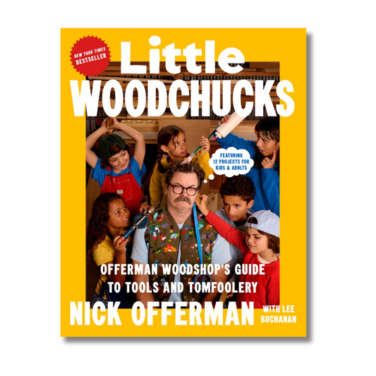 Little Woodchucks:  Offerman Woodshop's Guide to Tools and Tomfoolery