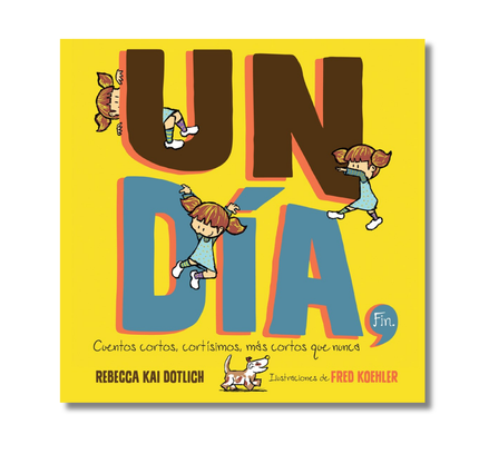 Un Día, Fin (One Day, The End):  Cuentos cortos, cortísimos, más cortos que nunca