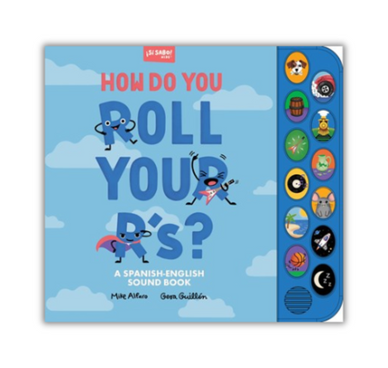 How Do You Roll Your R's?:  A Spanish-English Vocabulary and Sound Book for Kids 2-5