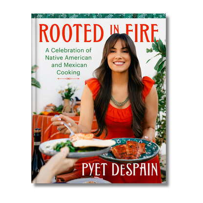 Rooted in Fire: 
A Celebration of Native American and Mexican Cooking