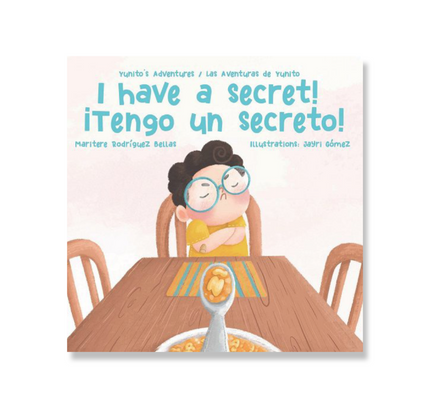 ¡I Have a Secret!/¡Tengo un Secreto!: Yunito's Adventures-Las Aventuras de Yunito