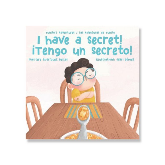 ¡I Have a Secret!/¡Tengo un Secreto!: Yunito's Adventures-Las Aventuras de Yunito
