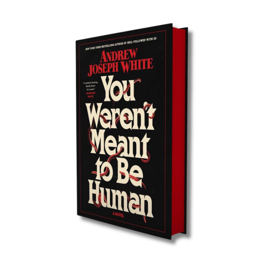 You Weren't Meant to Be Human: A Novel