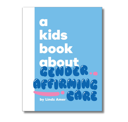 A Kids Book About Gender Affirming Care