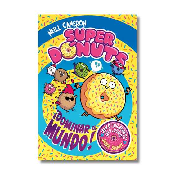Superdónuts. ¡Dominar el mundo! / Donut Squad: Take Over the World!