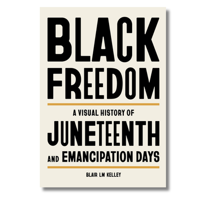 Black Freedom: A Visual History of Juneteenth and Emancipation Days