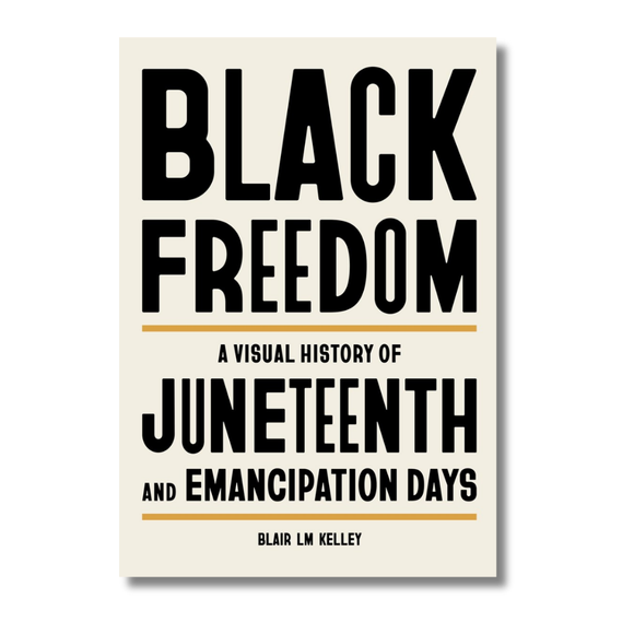Black Freedom: A Visual History of Juneteenth and Emancipation Days