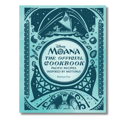 Disney Moana: The Official Cookbook: Pacific Recipes Inspired by Motunui