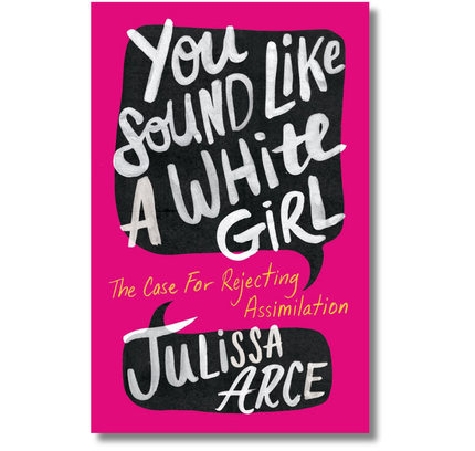 You Sound Like a White Girl: The Case for Rejecting Assimilation