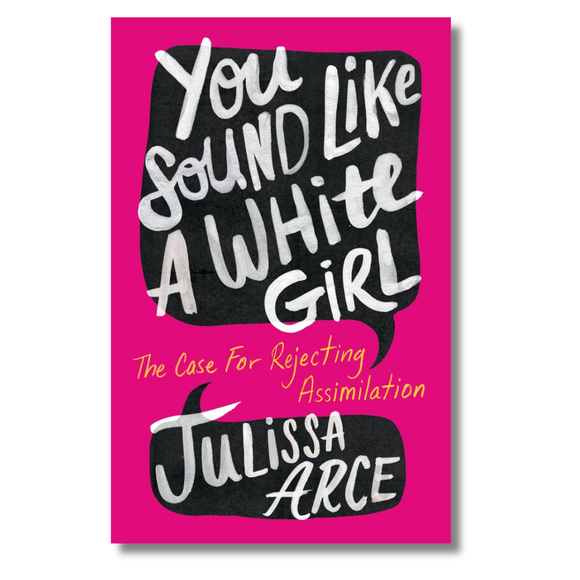 You Sound Like a White Girl: The Case for Rejecting Assimilation