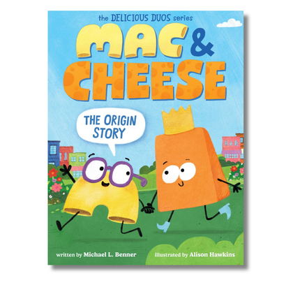 Mac & Cheese: The Origin Story (Delicious Duos Series)