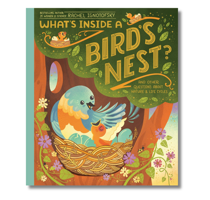 What's Inside A Bird's Nest?: And Other Questions About Nature & Life Cycles