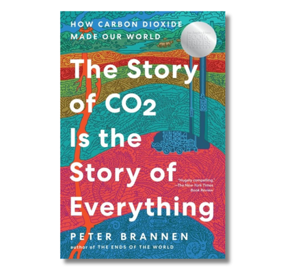 The Story of CO2 Is the Story of Everything: How Carbon Dioxide Made Our World