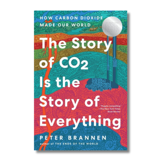 The Story of CO2 Is the Story of Everything: How Carbon Dioxide Made Our World