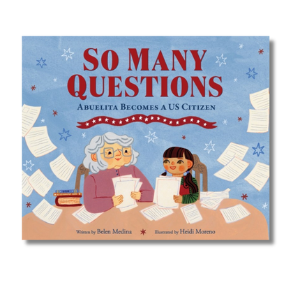 So Many Questions: Abuela Becomes a US Citizen