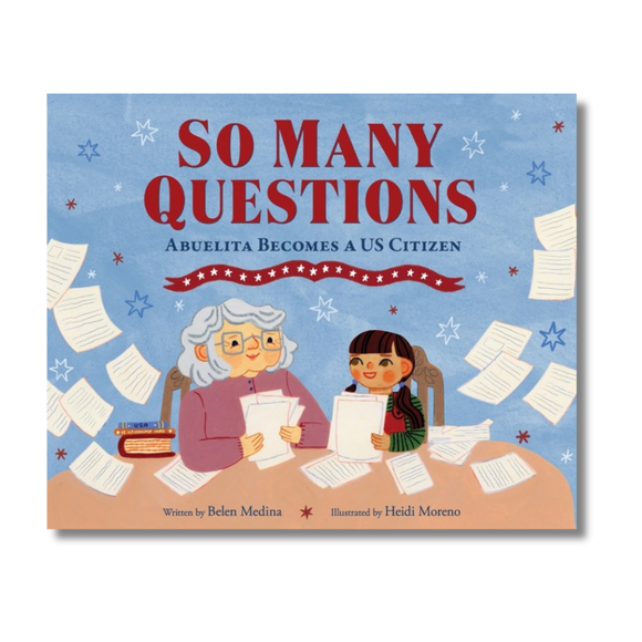 So Many Questions: Abuela Becomes a US Citizen