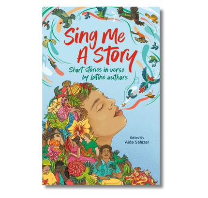 Sing Me A Story: Short Stories in Verse by Latine Authors