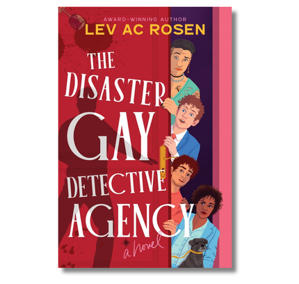 The Disaster Gay Detective Agency: A Novel