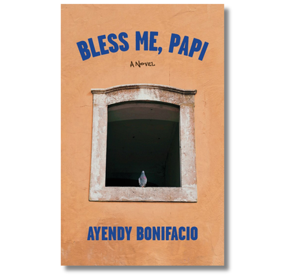 Bless Me, Papi: A Novel