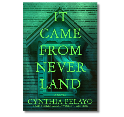 It Came From Neverland: A Novel