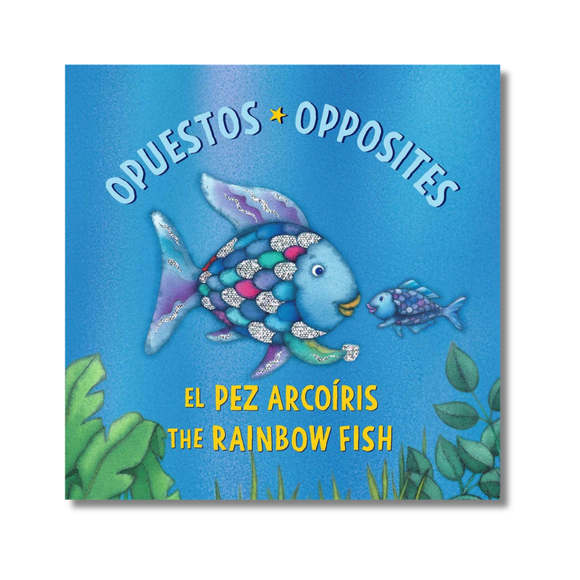 El Pez Arcoíris: Opuestos / The Rainbow Fish: Opposites: (Bilingual Edition)