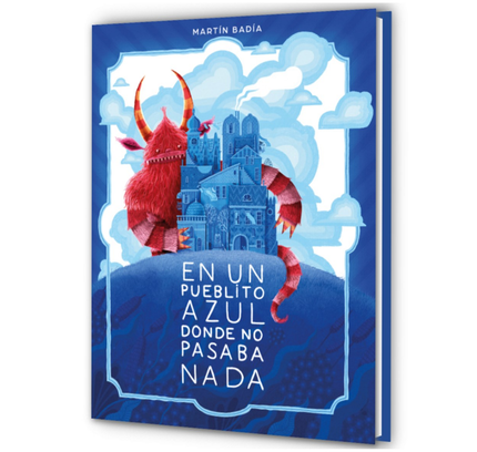 En un pueblito azul donde no pasaba nada