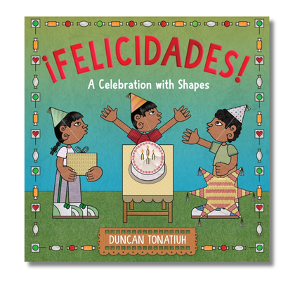 ¡Felicidades!: A Celebration with Shapes (A Picture Book)