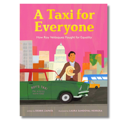 A Taxi for Everyone: How Roy Velásquez Fought for Equality (An Antiracist Picture Book Biography about Community Building and Overcoming Discrimination for Kids Ages 4-8)