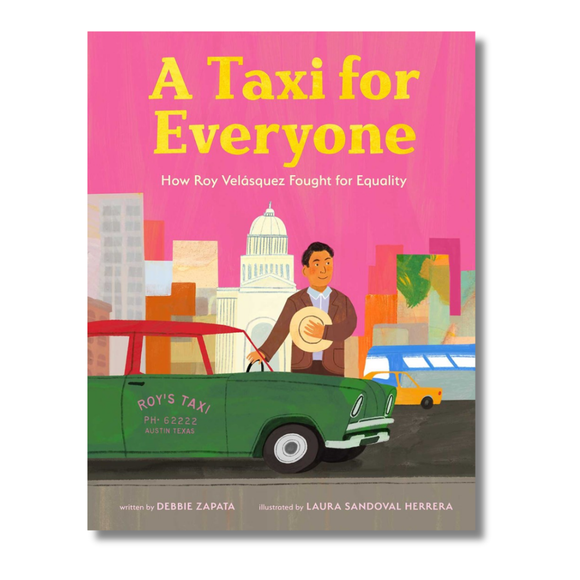 A Taxi for Everyone: How Roy Velásquez Fought for Equality (An Antiracist Picture Book Biography about Community Building and Overcoming Discrimination for Kids Ages 4-8)