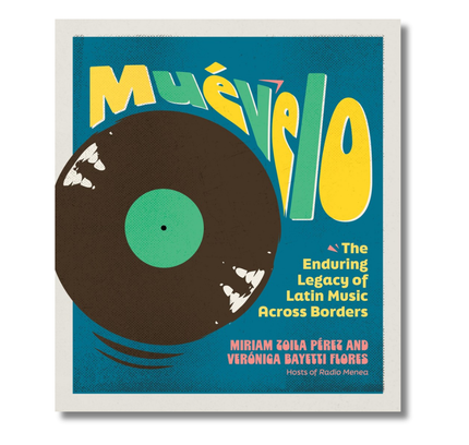 Muévelo: The Enduring Legacy of Latin Music Across Borders