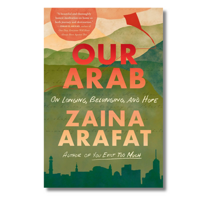 Our Arab: On Longing, Belonging, and Hope