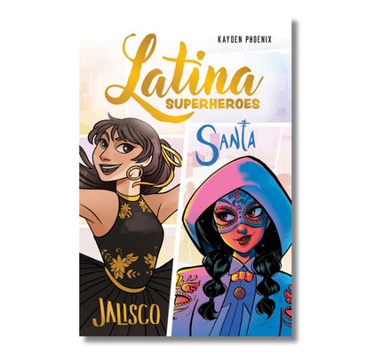 Latina Superheroes: Jalisco & Santa
