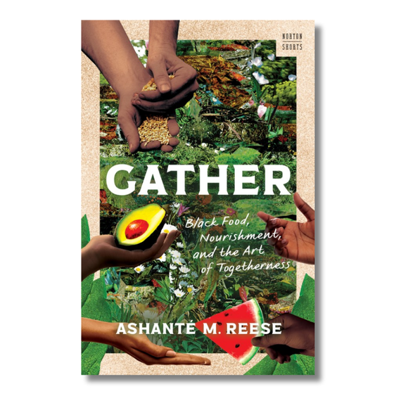 Gather: Black Food, Nourishment, and the Art of Togetherness