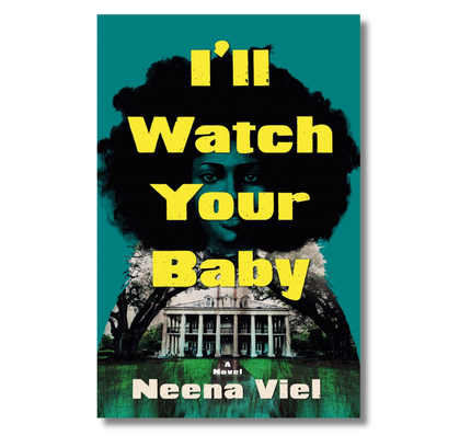 I'll Watch Your Baby: A Novel