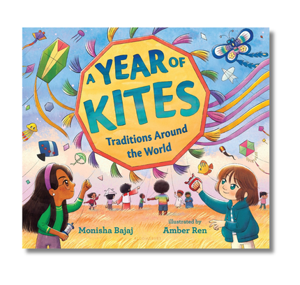 A Year of Kites: Traditions Around the World