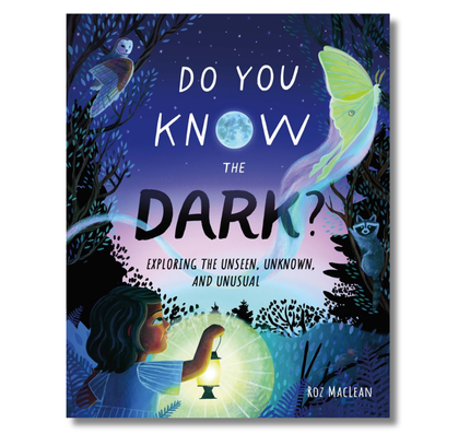 Do You Know the Dark?: Exploring the Unseen, Unknown, and Unusual